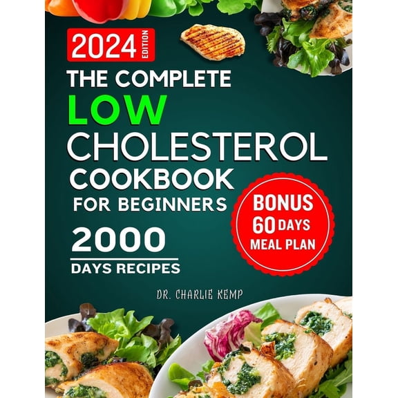 The Complete Low Cholesterol Cookbook for Beginners 2024 (Paperback)