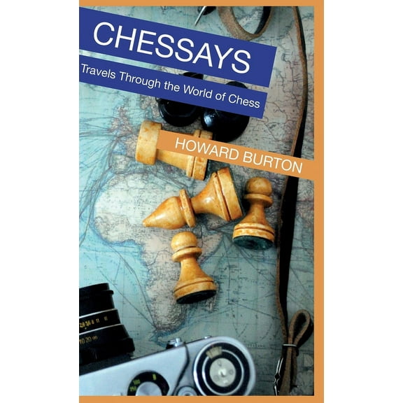 Chessays: Travels Through The World Of Chess, (Hardcover)