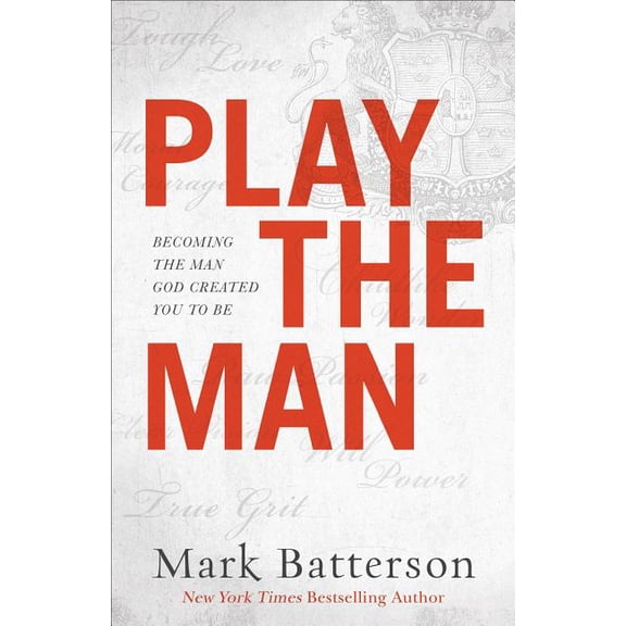 Play the Man: Becoming the Man God Created You to Be, (Paperback)
