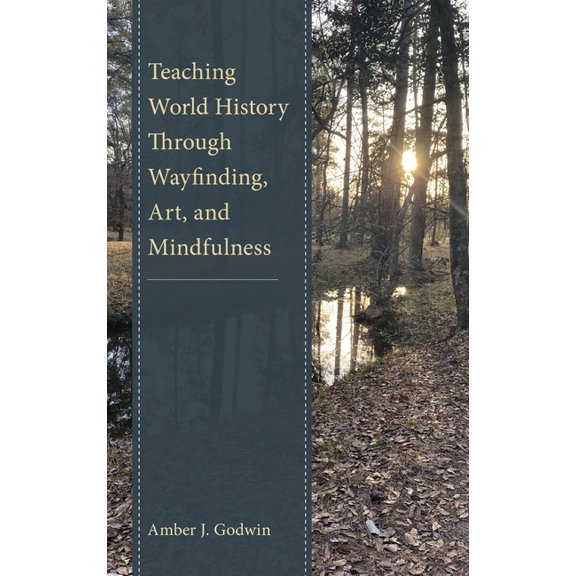 Teaching World History Through Wayfinding, Art, and Mindfulness, (Paperback)
