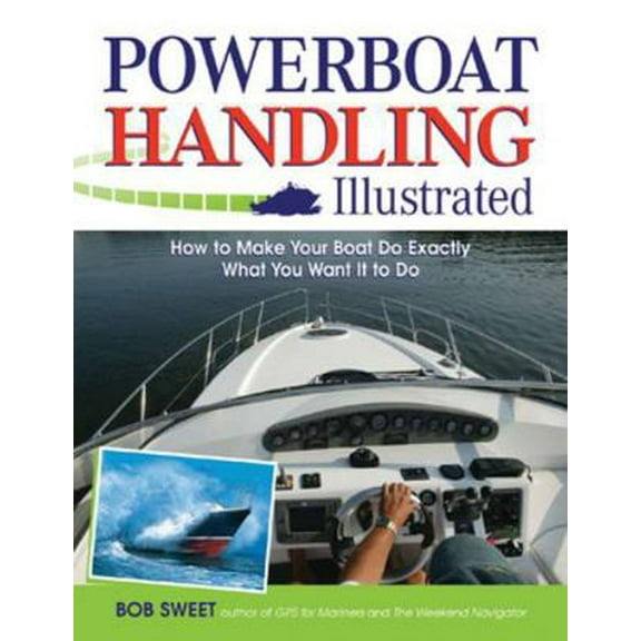 Pre-Owned Powerboat Handling Illustrated: How to Make Your Boat Do Exactly What You Want It to Do (Paperback) 0071468811 9780071468817