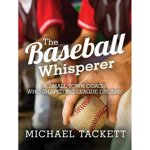 The Baseball Whisperer : A Small-Town Coach Who Shaped Big League Dreams (CD-Audio)