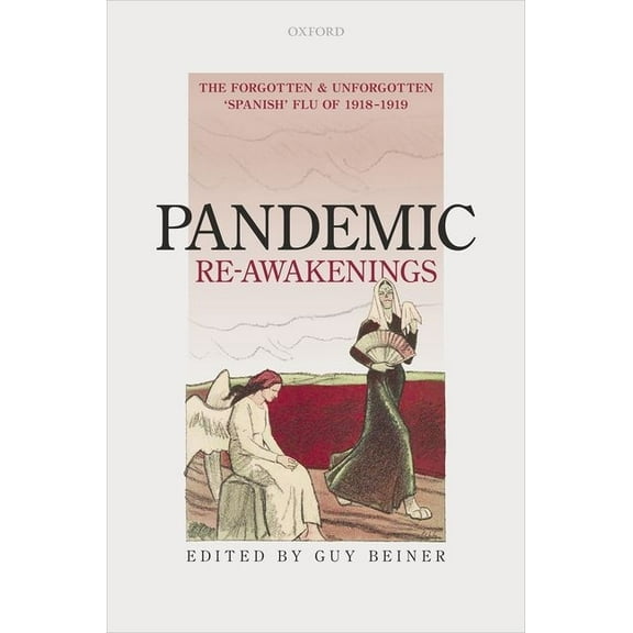 Pandemic Re-Awakenings: The Forgotten and Unforgotten 'Spanish' Flu of 1918-1919, (Hardcover)