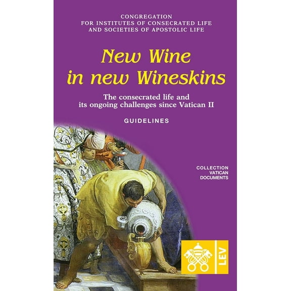 Vatican Documents: New Wine in New Wineskins. The Consecrated Life and its Ongoing Challenges since Vatican II. Guidelines (Paperback)