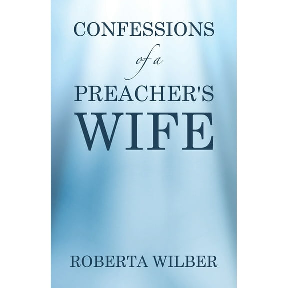Confessions of a Preacher's Wife, (Paperback)