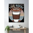 thumbnail image 2 of This Nurse Needs A Coffee Poster Wall Art, Modern Wall Decor, 12x18 UNFRAMED, 2 of 3