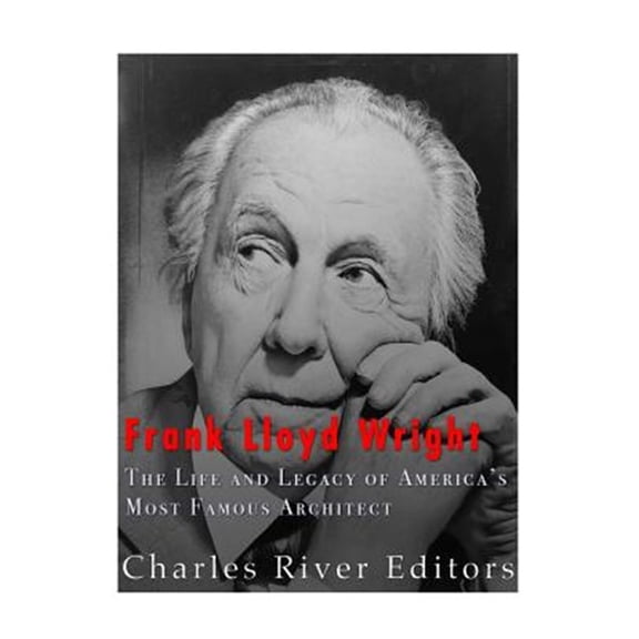 Pre-Owned Frank Lloyd Wright : The Life and Buildings of America?s Most Famous Architect