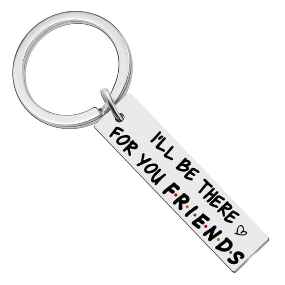Friends TV Show Keychain - "I'll Be There for You" Merchandise, Meaningful Gift for Fans Best Friends for Birthdays Christmas Valentines Day