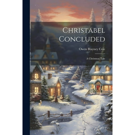 Christabel Concluded: A Christmas Tale (Paperback)