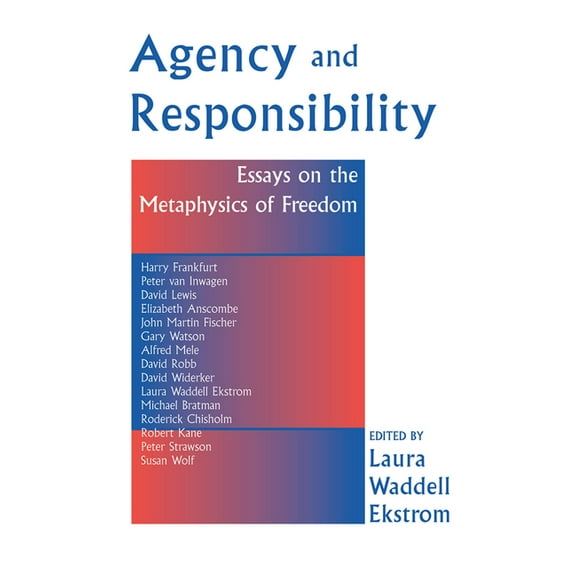 Agency and Responsiblity: Essays on the Metaphysics of Freedom, (Hardcover)