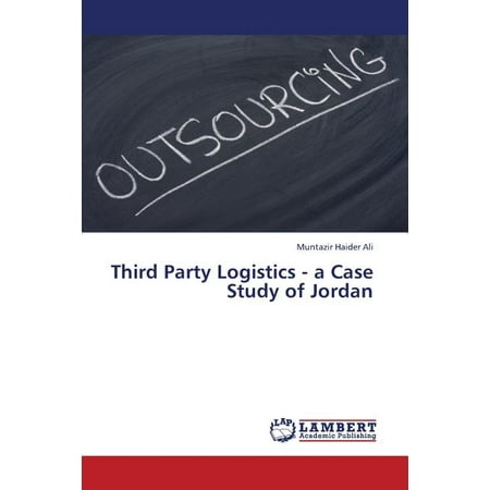 Third Party Logistics - A Case Study of Jordan (Paperback)