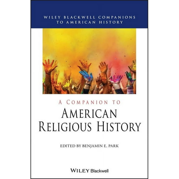 Wiley Blackwell Companions to American H A Companion to American Religious History, (Hardcover)