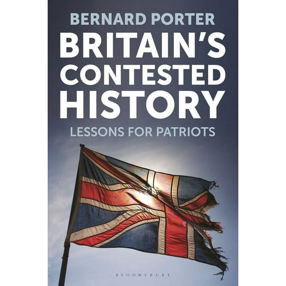 Britain's Contested History: Lessons for Patriots, (Hardcover)