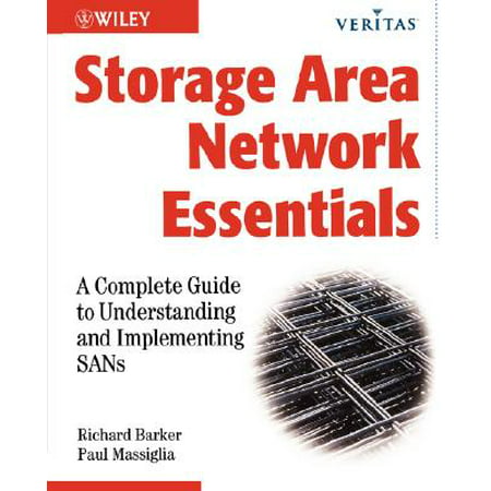 Storage Area Network Essentials : A Complete Guide to Understanding and Implementing