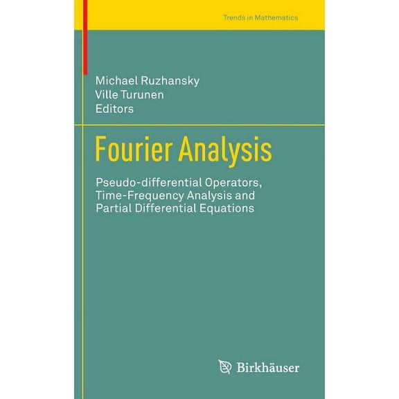 Trends in Mathematics Fourier Analysis: Pseudo-Differential Operators, Time-Frequency Analysis and Partial Differential Equations, (Hardcover)