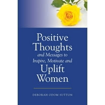 Positive Thoughts and Messages to Inspire, Motivate and Uplift Women, (Paperback)