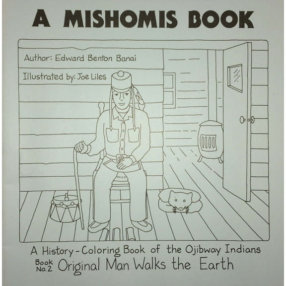 A Mishomis Book, A History-Coloring Book of the Ojibway Indians : Book 2: Original Man Walks the Earth (Paperback)