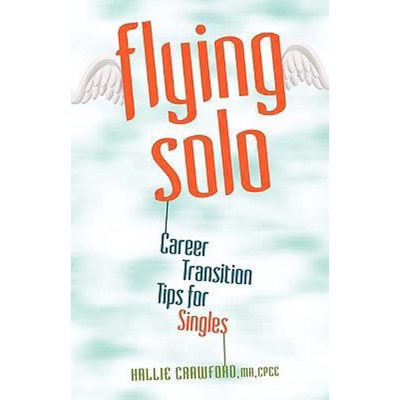 Pre-Owned Flying Solo: Career Transition Tips for Singles (Paperback) 0615175570 9780615175577