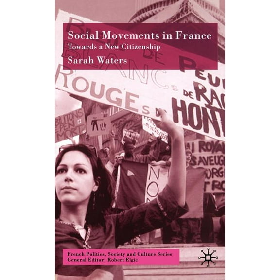 French Politics, Society and Culture Social Movements in France: Towards a New Citizenship, (Hardcover)