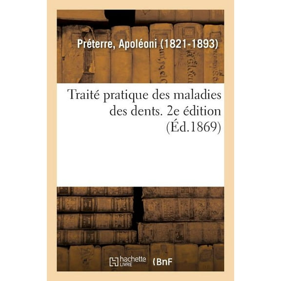 Traité Pratique Des Maladies Des Dents. 2e Édition (Paperback)
