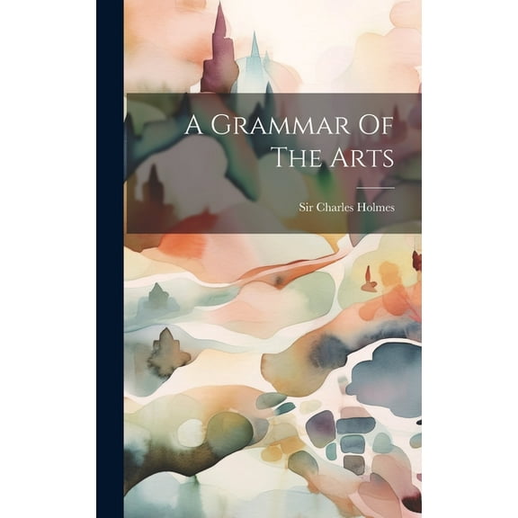A Grammar Of The Arts (Hardcover)