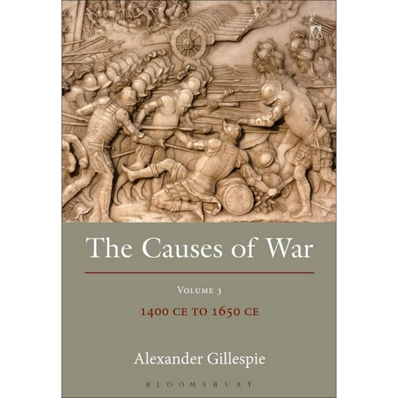 The Causes of War: Volume III: 1400 CE to 1650 CE, (Hardcover)