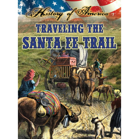 Traveling The Santa Fe Trail - eBook (Best Time To Travel To Santa Fe New Mexico)