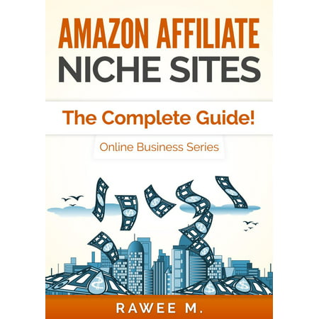 Amazon Affiliate Niche Sites: How I Made $300/Month From One Amazon Affiliate Niche Site (The Complete Guide) -