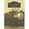 thumbnail image 1 of Pre-Owned Rails Around Denver (Paperback) 0738548022 9780738548029, 1 of 1