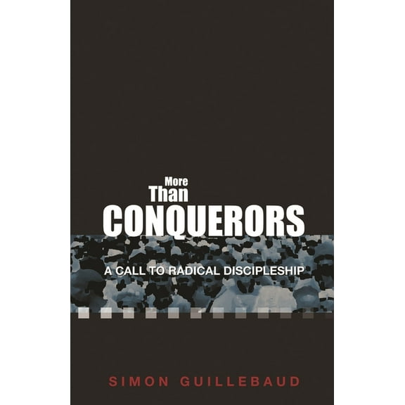 More Than Conquerors: A Call to Radical Discipleship, (Paperback)