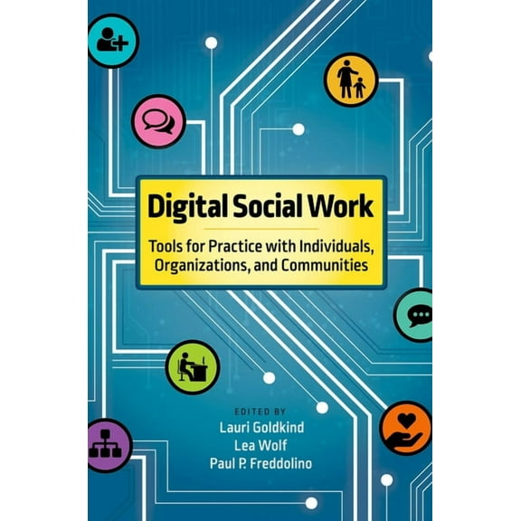 Digital Social Work: Tools for Practice with Individuals, Organizations, and Communities, (Paperback)