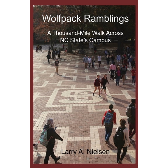 Wolfpack Ramblings: A Thousand-Mile Walk Across NC State's Campus, (Paperback)
