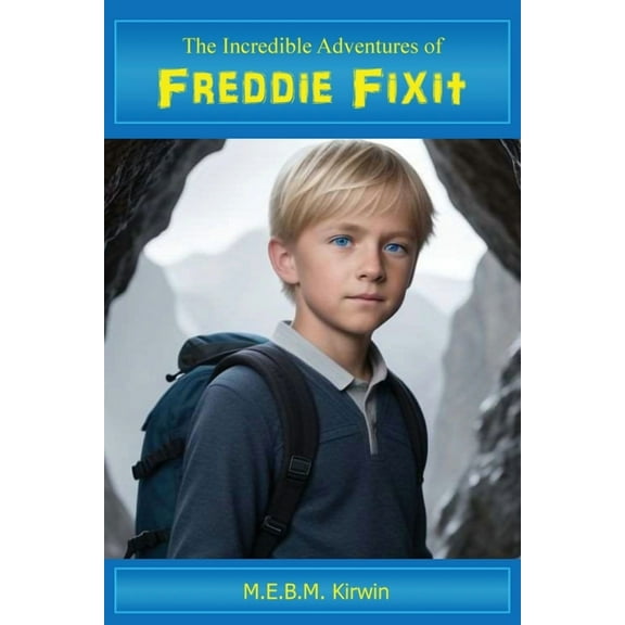 The Incredible Adventures of Freddie Fixit, (Paperback)