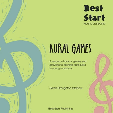 Best Start Music Lessons Aural Games: A resource book of games and activities to develop aural skills in young musicians. (Best Music To Exercise To)