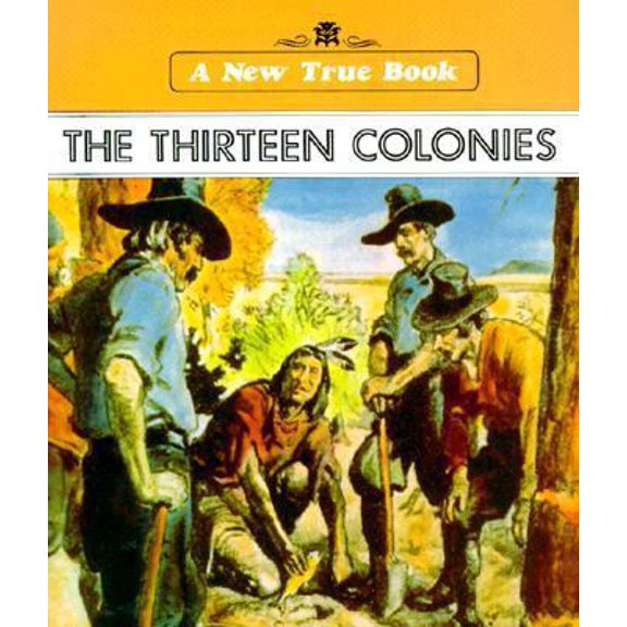 Pre-Owned The Thirteen Colonies (New True Books) (Paperback) 0516411578 9780516411576