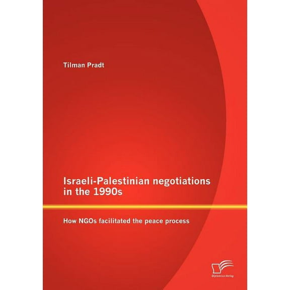 Israeli-Palestinian negotiations in the 1990s: How NGOs facilitated the peace process (Paperback)