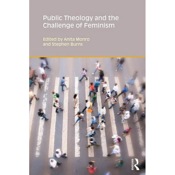 Gender, Theology and Spirituality Public Theology and the Challenge of Feminism, (Hardcover)