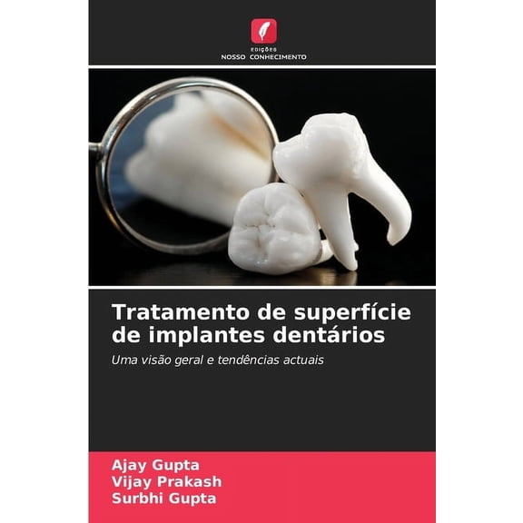 Tratamento de superfÃcie de implantes dentários, (Paperback)