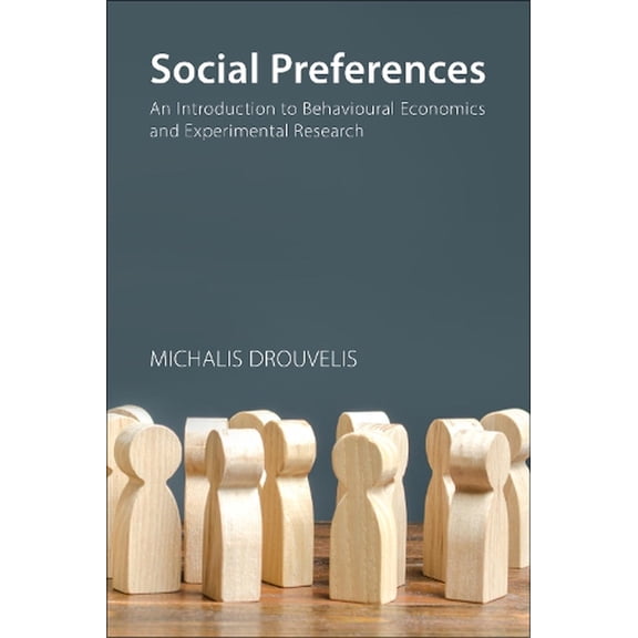 Social Preferences: An Introduction to Behavioural Economics and Experimental Research (Paperback)