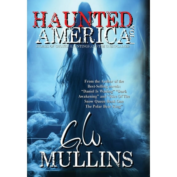 Haunted America Haunted America Vol. 1 Stories of Ghosts, Hauntings and the Unexplained, Book 1, (Hardcover)