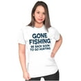 thumbnail image 4 of Funny Dad Gone Fishing Hunting Season Womens Slim Fit Graphic Tee Brisco Brands S, 4 of 5