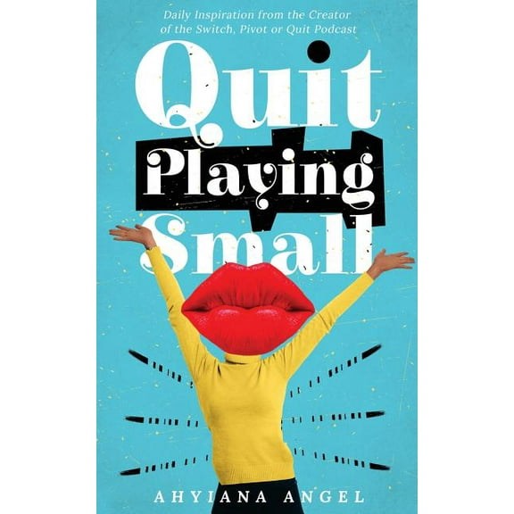 Quit Playing Small, (Paperback)