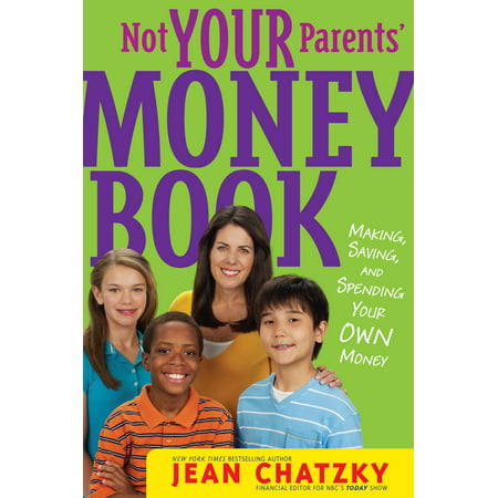 Not Your Parents' Money Book : Making, Saving, and Spending Your Own