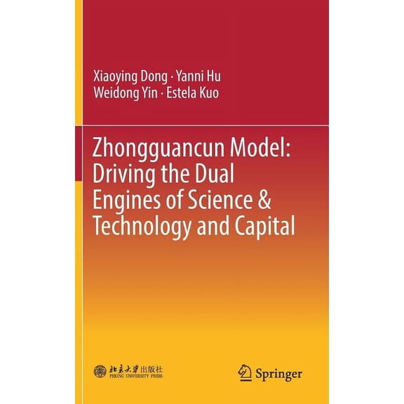 Zhongguancun Model: Driving the Dual Engines of Science & Technology and Capital, (Hardcover)