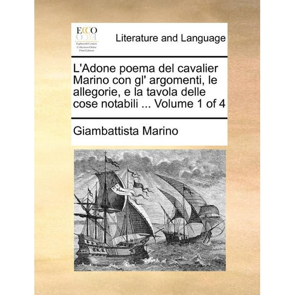 L'Adone poema del cavalier Marino con gl' argomenti, le allegorie, e la tavola delle cose notabili ... Volume 1 of 4 (Paperback)