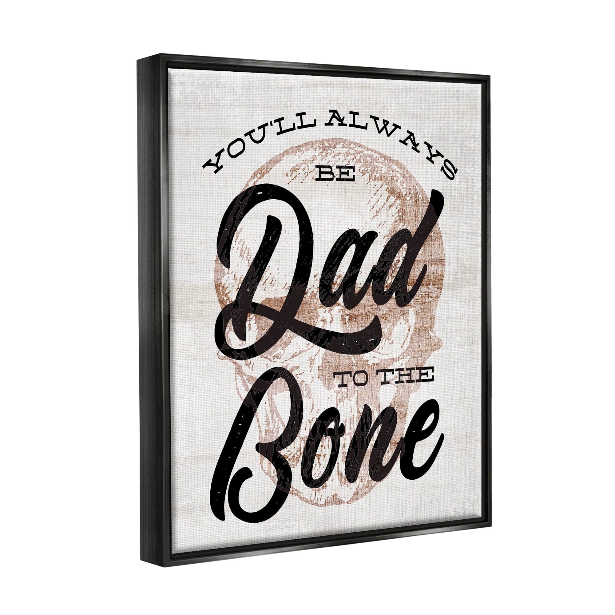 Stupell Dad To The Bone Funny Skull Phrase Inspirational Painting Black Floater Framed Art Print Wall Art
