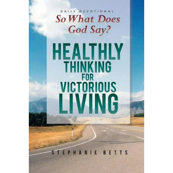 So What Does God Say?: Healthy Thinking for Victorious Living (Paperback)