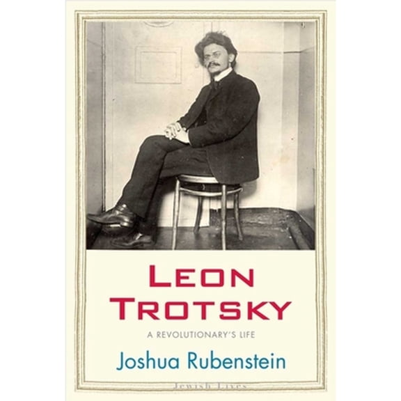 Pre-Owned Leon Trotsky: A Revolutionary's Life (Hardcover) 0300137249 9780300137248
