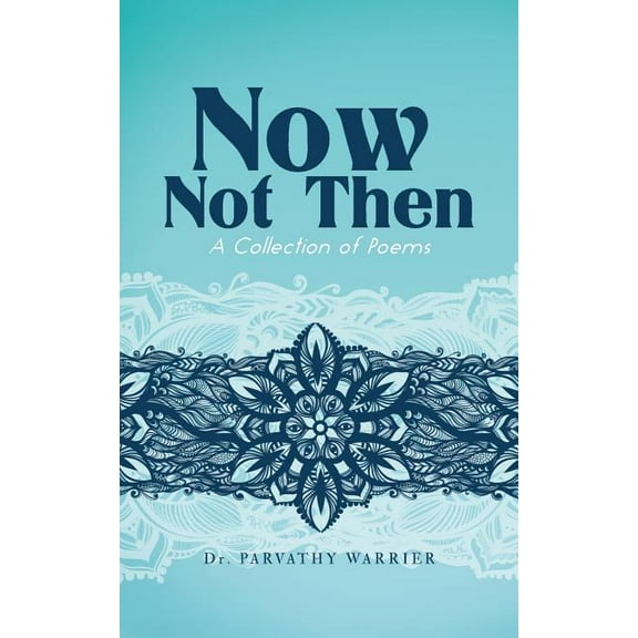 Now, Not Then : A Collection of Poems