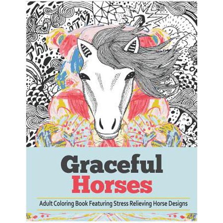 Graceful Horses An Adult Coloring Books Featuring Stress